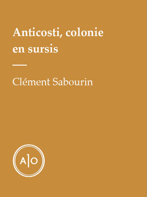 cover image of Anticosti, colonie en sursis